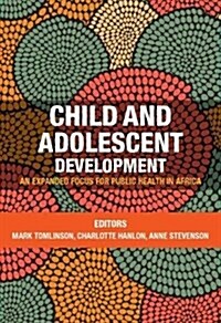 Child and Adolescent Development: An Expanded Focus for Public Health in Africa (Paperback, None)