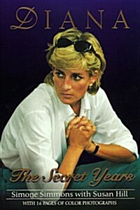 Diana: The Secret Years (Hardcover, 1st American ed)