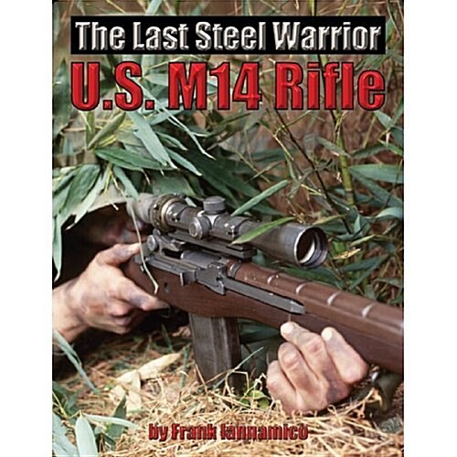 The Last Steel Warrior : U.S. M14 Rifle (Paperback)