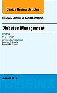 Diabetes Management, an Issue of Medical Clinics of North America: Volume 99-1 (Hardcover)
