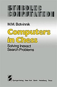 Computers in Chess: Solving Inexact Search Problems (Hardcover, 1984)
