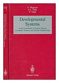 Developmental Systems: At the Crossroads of System Theory, Computer Science, and Genetic Engineering (Hardcover, 1990)