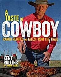 A Taste of Cowboy: Ranch Recipes and Tales from the Trail (Hardcover)