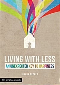 Living with Less: An Unexpected Key to Happiness (Paperback)