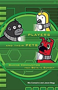 Players and Their Pets: Gaming Communities from Beta to Sunset (Paperback)