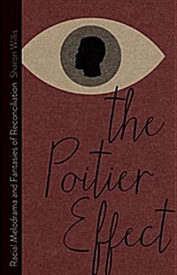 The Poitier Effect: Racial Melodrama and Fantasies of Reconciliation (Paperback)