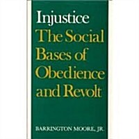 Injustice: The Social Bases of Obedience and Revolt: The Social Bases of Obedience and Revolt (Hardcover, Revised)