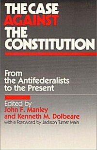 The Case Against the Constitution (Hardcover)