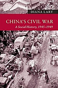 Chinas Civil War : A Social History, 1945–1949 (Hardcover)