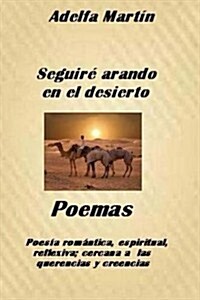 Seguire arando en el desierto: Poemas romanticos, espirituales (Paperback)