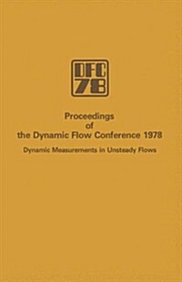 Proceedings of the Dynamic Flow Conference 1978 on Dynamic Measurements in Unsteady Flows (Hardcover, 1978)