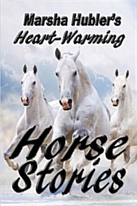 Marsha Hublers Heart-Warming Horse Stories (Paperback)