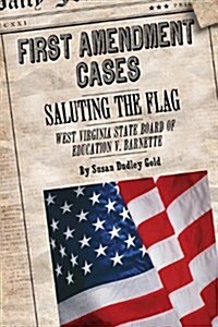 Saluting the Flag: West Virginia State Board of Education V. Barnette (Library Binding)