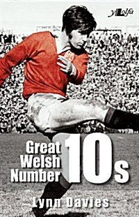 Great Welsh No. 10s - Welsh Fly-halves 1947-1999 : Welsh Fly-halves (Paperback)