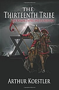 The Thirteenth Tribe: The Khazar Empire and Its Heritage (Hardcover)