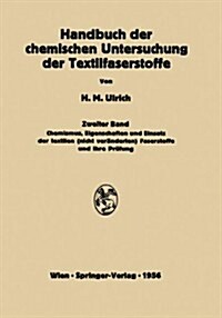 Handbuch Der Chemischen Untersuchung Der Textilfaserstoffe: Zweiter Band Chemismus, Eigenschaften Und Einsatz Der Textilen (Nicht Veranderten) Faserst (Hardcover)