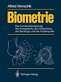 Biometrie: Das Konstruktionsprinzip Des Kniegelenks, Des Huftgelenks, Der Beinlange Und Der Korpergrosse (Hardcover)