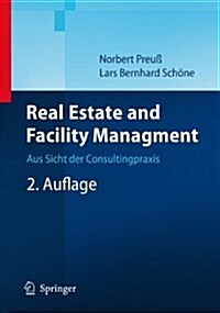 Real Estate Und Facility Management: Aus Sicht Der Consultingpraxis (Hardcover, 2, 2., Vollst. Neu)