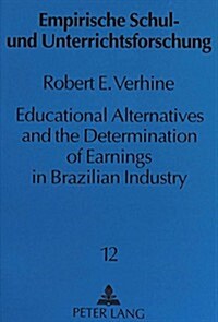 Educational Alternatives and the Determination of Earnings in Brazilian Industry (Paperback)