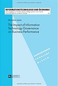 The Impact of Information Technology Governance on Business Performance (Hardcover)