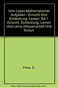 Vom Losen Mathematischer Aufgaben: Einsicht Und Entdeckung, Lernen Und Lehre (Hardcover, 2, 2. Aufl.)