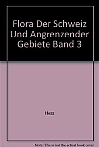 Flora Der Schweiz Und Angrenzender Gebiete: Band 3: Plumbaginaceae Bis Compositae (Hardcover, 2, 2. Aufl.)