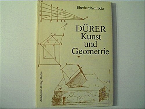 Durer Kunst Und Geometrie: Durers Kunstlerisches Schaffen Aus Der Sicht Seiner -Underweysung- (Hardcover)
