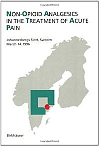 Non-Opioid Analgesics in the Treatment of Acute Pain: Johannesbergs Slott, Sweden, March 14, 1996 (Paperback, 1997)