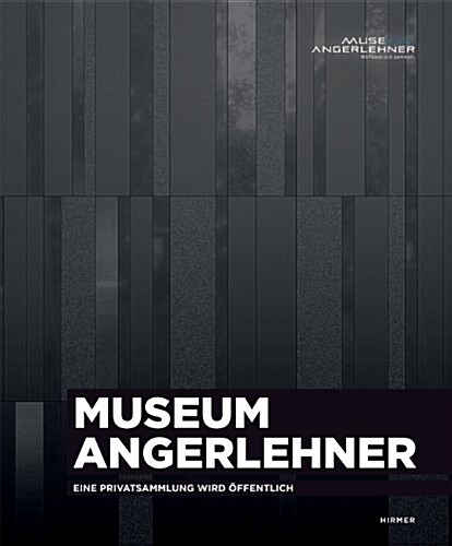 Museum Angerlehner: Eine Privatsammlung Wird ?fentlich (Hardcover)