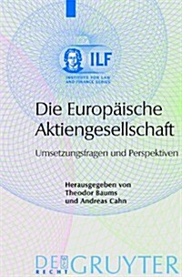 Die Europ?sche Aktiengesellschaft: Umsetzungsfragen Und Perspektiven (Hardcover, Reprint 2014)