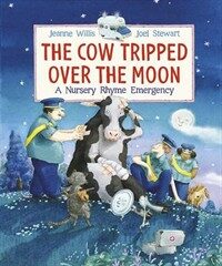 (The) cow tripped over the moon :a nursery rhyme emergency 