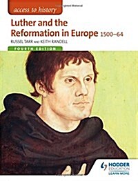 Access to History: Luther and the Reformation in Europe 1500-64 Fourth Edition (Paperback)