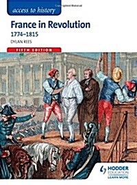 Access to History: France in Revolution 1774-1815 Fifth Edition (Paperback)