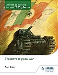 [중고] Access to History for the IB Diploma: The Move to Global War (Paperback)