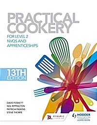 Practical Cookery, 13th Edition for Level 2 NVQS and Apprenticeships (Hardcover, 13 Revised edition)