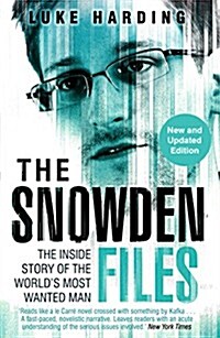 The Snowden Files : The Inside Story of the Worlds Most Wanted Man (Paperback)