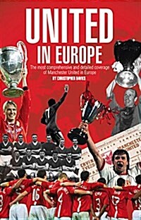 United in Europe : Manchester Uniteds Complete European Record (Hardcover)