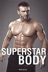 The Superstar Body : Real-World Techniques for Achieving Your Goals (Paperback)
