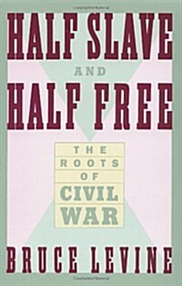 Half Slave and Half Free: The Roots of Civil War (American Century Series) (Paperback, 1st)