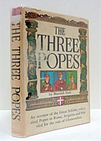 The Three Popes: An Account of the Great Schism- When Rival Popes in Rome, Avignon and Pisa Vied for the Rule of Christendom (Hardcover, 1st)