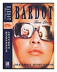 BRIGITTE BARDOT: TWO LIVES (Hardcover, 1St Edition)