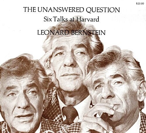 The Unanswered Question: Six Talks at Harvard (The Charles Eliot Norton Lectures) (Hardcover)