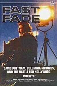 Fast Fade: David Puttnam, Columbia Pictures, and the Battle for Hollywood (Paperback)