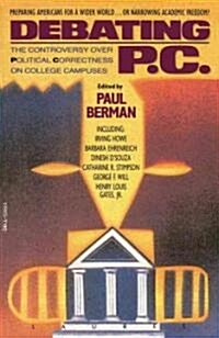 Debating P.C.: The Controversy Over Political Correctness on College Campuses (Paperback)