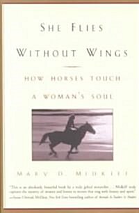She Flies Without Wings: How Horses Touch a Womans Soul (Paperback)