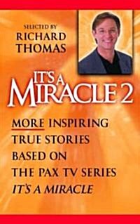 Its a Miracle 2: More Inspiring True Stories Based on the Pax TV Series, Its a Miracle (Paperback)
