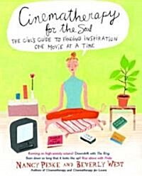 Cinematherapy for the Soul: The Girls Guide to Finding Inspiration One Movie at a Time (Paperback)