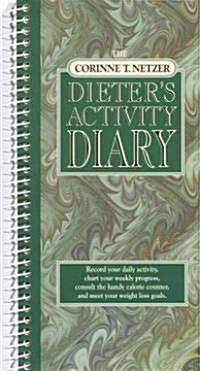The Corinne T. Netzer Dieters Activity Diary: Record Your Daily Activity, Chart Your Weekly Progress, Consult the Handy Calorie Counter, and Meet You (Paperback)