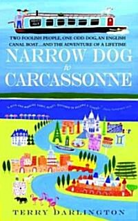 Narrow Dog to Carcassonne: Two Foolish People, One Odd Dog, an English Canal Boat...and the Adventure of a Lifetime (Paperback)