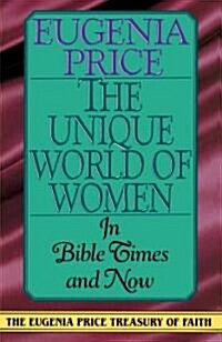 The Unique World of Women: In Bible Times and Now (Paperback)
